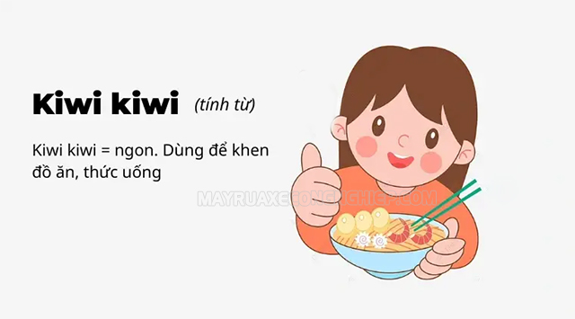 Kiwi Kiwi là một lời khen cho các món ăn có hương vị ngon, hấp dẫn